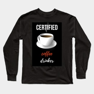 Certified Coffee Drinker Long Sleeve T-Shirt